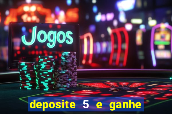 deposite 5 e ganhe 50 reais